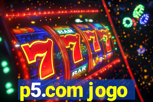 p5.com jogo